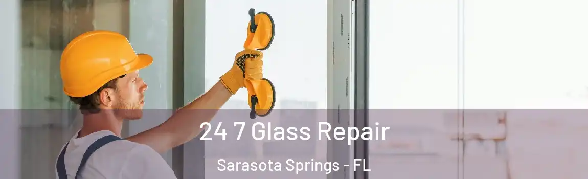  24 7 Glass Repair Sarasota Springs - FL
