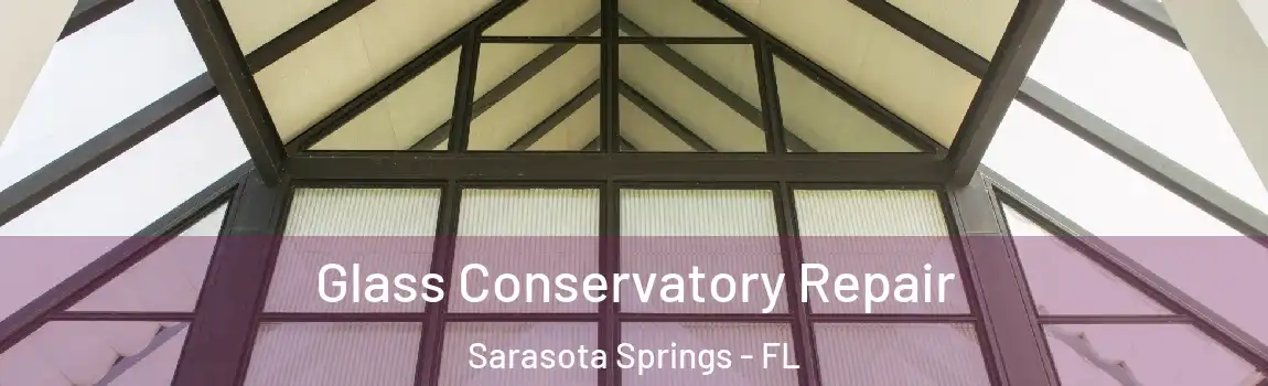  Glass Conservatory Repair Sarasota Springs - FL