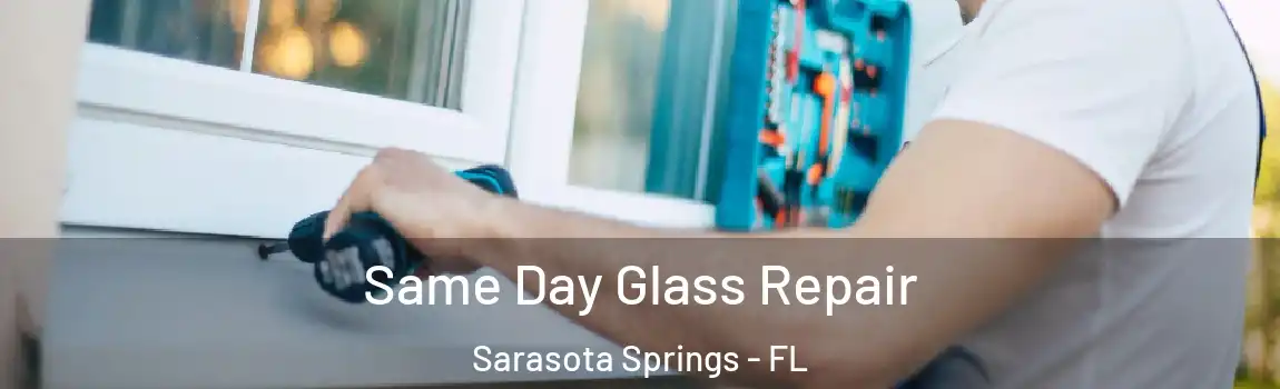  Same Day Glass Repair Sarasota Springs - FL