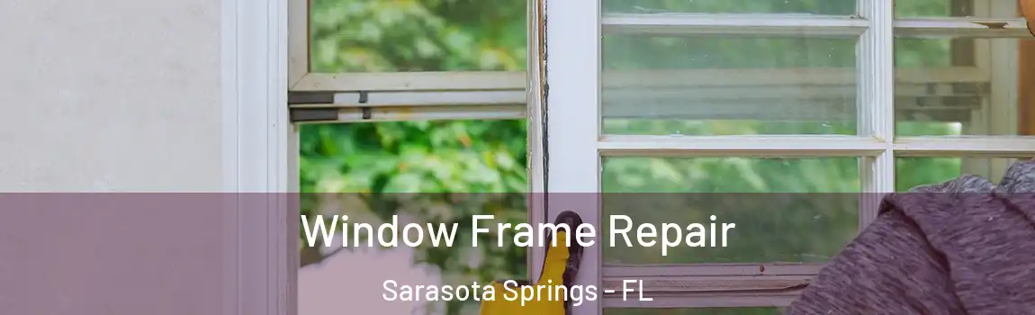  Window Frame Repair Sarasota Springs - FL